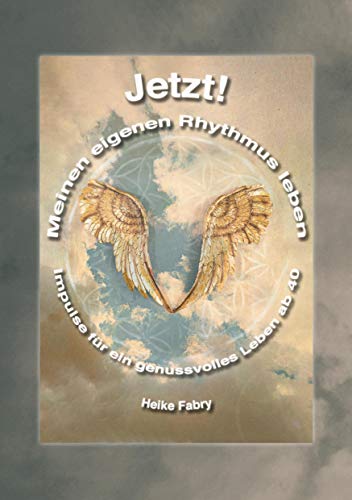 Jetzt! Meinen eigenen Rhythmus leben: Impulse für ein genussvolles Leben ab 40 von Books on Demand GmbH