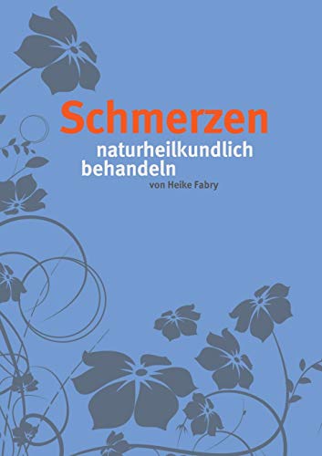 Schmerzen: naturheilkundlich behandeln von Books on Demand