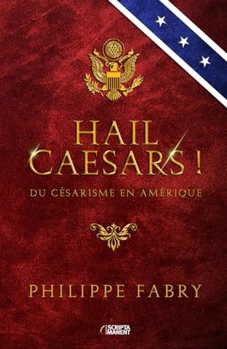 HAIL CAESARS !: Du césarisme en Amérique von Independently published