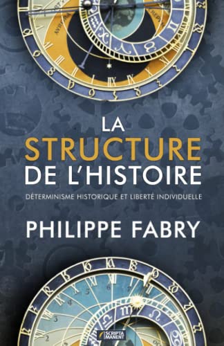 La Structure de l'Histoire: Déterminisme historique et liberté individuelle von Independently published
