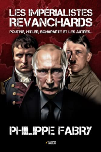Les impérialistes revanchards: Poutine, Hitler, Bonaparte et les autres... von Independently published