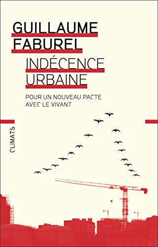 Indécence urbaine: Pour un nouveau pacte avec le vivant