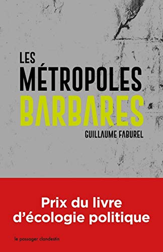 Les Metropoles Barbares - Poche - Demondialiser la Ville, Desurbaniser la Terre