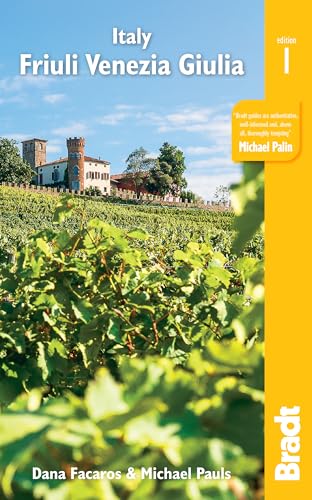 Italy: Friuli Venezia Giulia: Including Trieste, Udine, the Julian Alps and Carnia (Bradt Travel Guide)