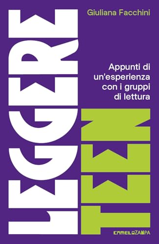 Leggere teen. Appunti di un'esperienza con i gruppi di lettura von Camelozampa