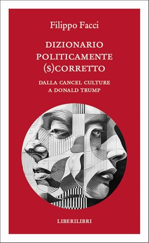 Dizionario politicamente scorretto. Dalla cancel culture a Donald Trump (Altrove) von Liberilibri