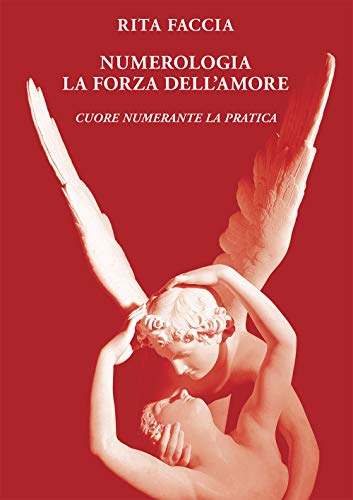 Numerologia la Forza dell'Amore: Cuore Numerante la Pratica