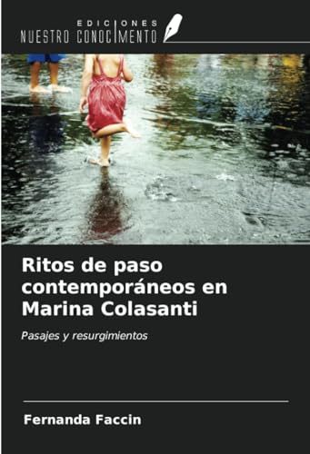 Ritos de paso contemporáneos en Marina Colasanti: Pasajes y resurgimientos von Ediciones Nuestro Conocimiento