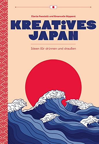 Kreatives Japan: Ideen für drinnen & draußen Kreatives Japan: Ideen für drinnen & draußen von White Star Verlag