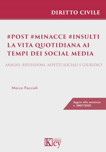 Post minacce insulti. La vita quotidiana ai tempi dei social media. Analisi, riflessioni, aspetti sociali e giuridici Post minacce insulti. La vita quotidiana ai tempi dei social media. Analisi, riflessioni, aspetti sociali e giuridici von Key Editore