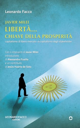 Javier Milei. Libertà... Chiave della prosperità von goWare, Tramedoro