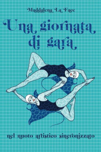Una giornata di gara nel nuoto artistico sincronizzato Una giornata di gara nel nuoto artistico sincronizzato von Youcanprint