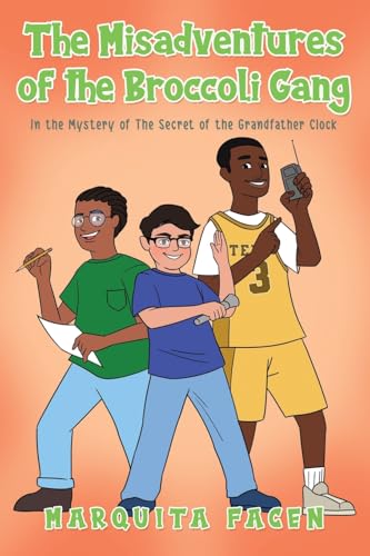 The Misadventures of the Broccoli Gang: In the Mystery of The Secret of the Grandfather Clock The Misadventures of the Broccoli Gang: In the Mystery of The Secret of the Grandfather Clock von Readersmagnet LLC