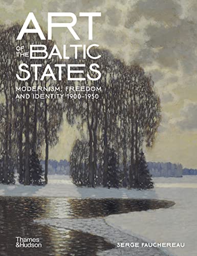 Art of the Baltic States: Modernism, Freedom and Identity 1900–1950 von Thames & Hudson