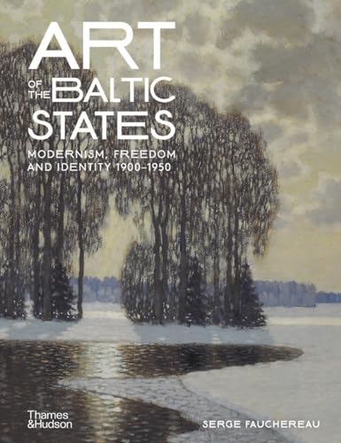 Art of the Baltic States: Modernism, Freedom and Identity 1900–1950 von Thames & Hudson