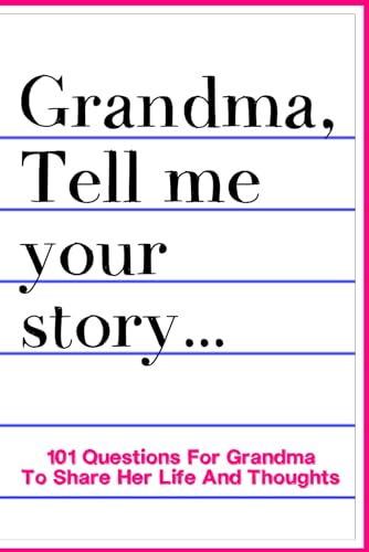Grandma Tell Me Your Story 101 Questions For Grandma To Share Her Life And Thoughts: Guided Question Journal To Preserve Grandma's Memories von Independently published