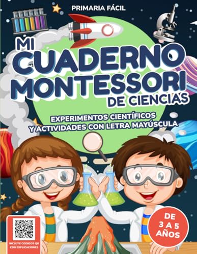 Mi Cuaderno Montessori de Ciencias: Experimentos científicos y actividades de grafomotricidad para niños de 3, 4 y 5 años con letras mayúsculas von Independently published