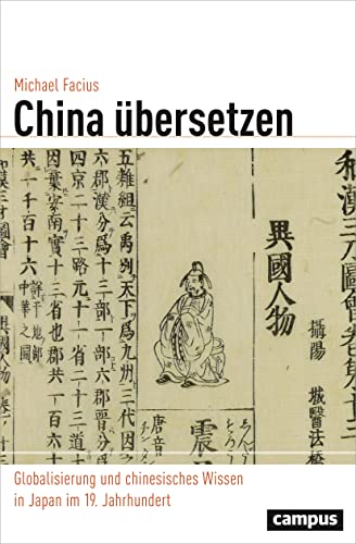 China übersetzen: Globalisierung und chinesisches Wissen in Japan im 19. Jahrhundert (Globalgeschichte, 28)