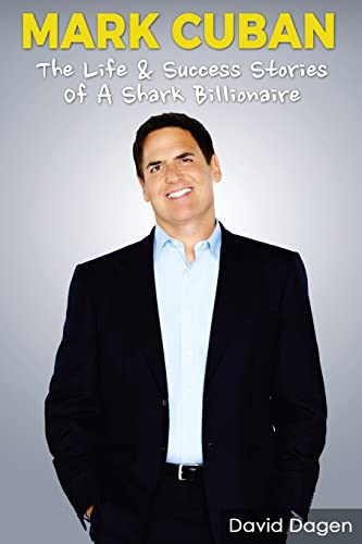 MARK CUBAN - The Life & Success Stories Of A Shark Billionaire: Biography von CREATESPACE