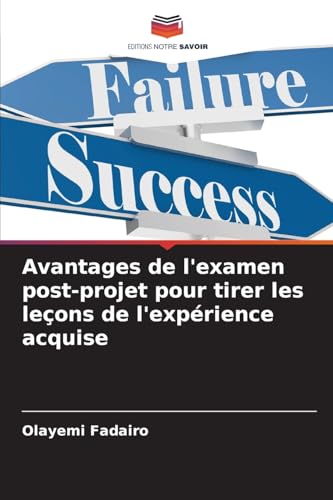 Avantages de l'examen post-projet pour tirer les leçons de l'expérience acquise von Editions Notre Savoir