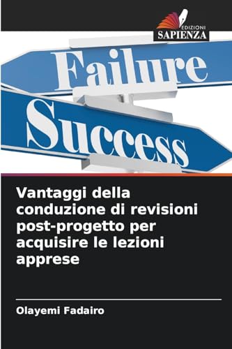 Vantaggi della conduzione di revisioni post-progetto per acquisire le lezioni apprese von Edizioni Sapienza