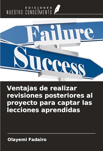 Ventajas de realizar revisiones posteriores al proyecto para captar las lecciones aprendidas von Ediciones Nuestro Conocimiento