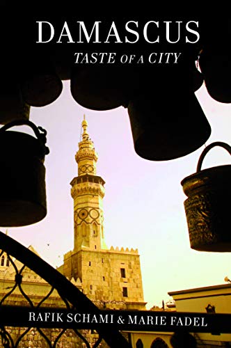 Damascus: Taste of a City (Armchair Traveller (Haus Publishing))