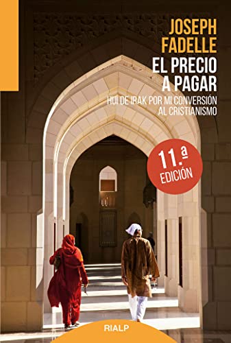 El precio a pagar: Huí de Irak Por Mi Conversión Al Cristianismo (Biografías y Testimonios) von Ediciones Rialp, S.A.