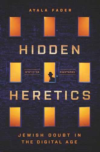 Hidden Heretics: Jewish Doubt in the Digital Age (Princeton Studies in Culture and Technology) von Princeton University Press