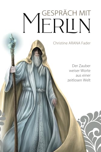 Gespräch mit Merlin: Der Zauber weiser Worte aus einer zeitlosen Welt von Independently published
