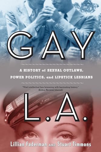 Gay L.A.: A History of Sexual Outlaws, Power Politics, and Lipstick Lesbians