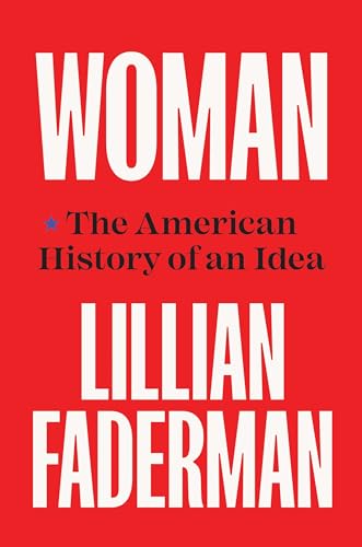 Woman: The American History of an Idea von Yale University Press