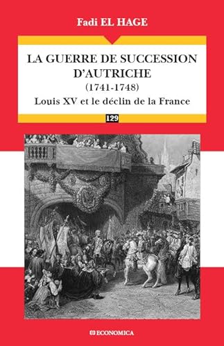 La guerre de succession d'Autriche (1740-1748) : Le déclin de la puissance française: Louis XV et le déclin de la France