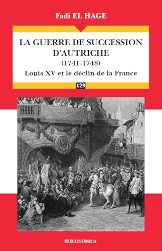 La guerre de succession d'Autriche (1740-1748) : Le déclin de la puissance française: Louis XV et le déclin de la France