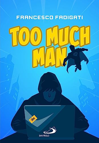 Too Much Man (Narrativa San Paolo ragazzi) von San Paolo Edizioni