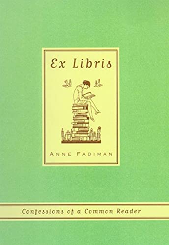 Ex Libris: Confessions of a Common Reader Ex Libris: Confessions of a Common Reader