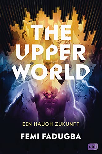 The Upper World – Ein Hauch Zukunft: Ein hochaktueller, spannender Thriller (Die The-Upper-World-Reihe, Band 1) The Upper World – Ein Hauch Zukunft: Ein hochaktueller, spannender Thriller (Die The-Upper-World-Reihe, Band 1)