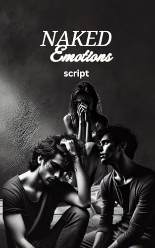 Naked Emotions: script von Independently published