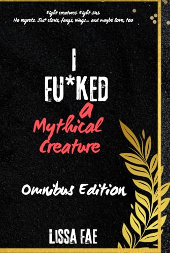OMNIBUS EDITION: I Fu*ked a Mythical Creature von Independently published