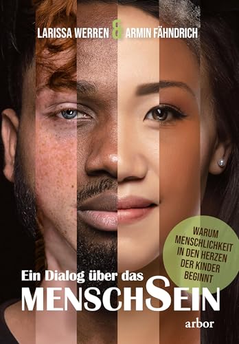 Ein Dialog über das MenschSein: Warum Menschlichkeit in den Herzen der Kinder beginnt von Arbor