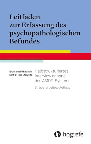 Leitfaden zur Erfassung des psychopathologischen Befundes: Halbstrukturiertes Interview anhand des AMDP-Systems Leitfaden zur Erfassung des psychopathologischen Befundes: Halbstrukturiertes Interview anhand des AMDP-Systems