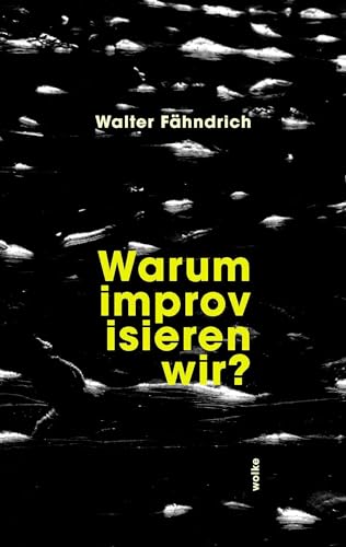 Warum improvisieren wir?