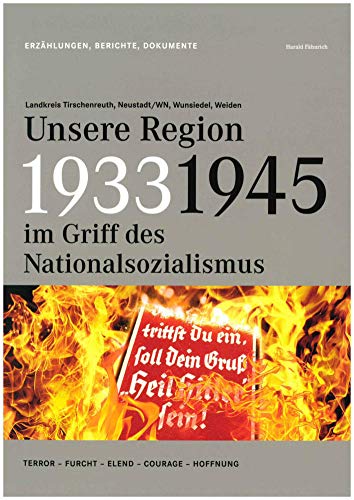 1933-1945 Unsere Region im Griff des Nationalsozialismus: Terror - Furcht - Elend - Courage - Hoffnung 1933-1945 Unsere Region im Griff des Nationalsozialismus: Terror - Furcht - Elend - Courage - Hoffnung