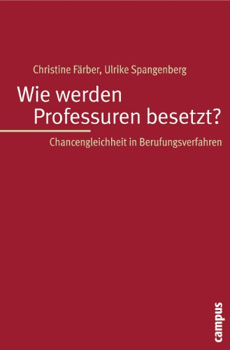 Wie werden Professuren besetzt?: Chancengleichheit in Berufungsverfahren von Campus Verlag