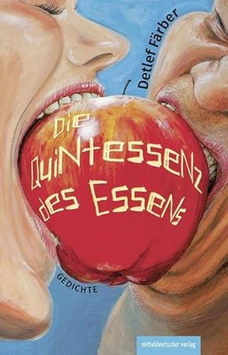 Die Quintessenz des Essens: Gedichte