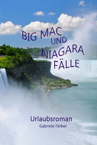 Big Mac und Niagara Fälle: Eine Busreise durch die USA von Independently Published