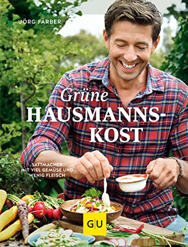 Grüne Hausmannskost: Sattmacher mit viel Gemüse und wenig Fleisch (GU Themenkochbuch) von Gräfe und Unzer