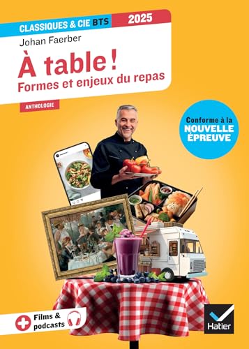 À table ! Formes et enjeux du repas (programme BTS 2025): anthologie pour l'épreuve de culture générale et expression au BTS von HATIER
