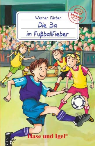 Die 3a im Fußballfieber: Schulausgabe (Total klasse!) von Hase und Igel Verlag GmbH