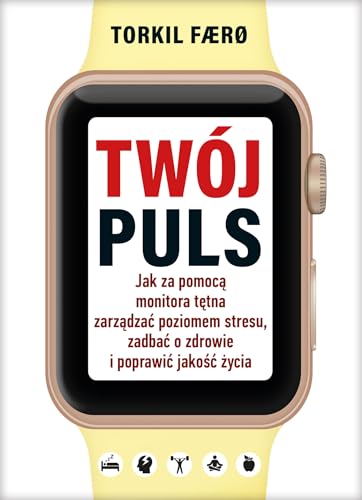 Twój puls: Jak za pomocą monitora tętna zarządzać poziomem stresu, zadbać o zdrowie i poprawić jakość życia von Zysk i S-ka